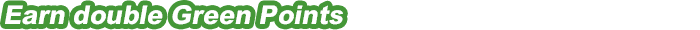 Earn double Green Points